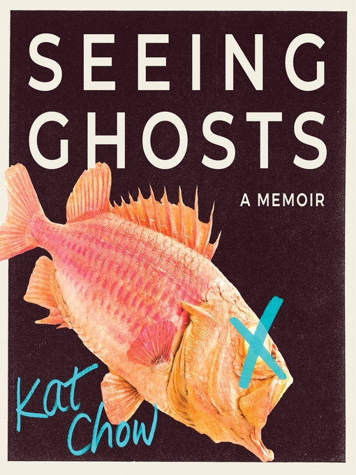 Title details for Seeing Ghosts by Kat Chow - Wait list